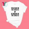 Vulcan in the streets Klingon in the sheets shirt
