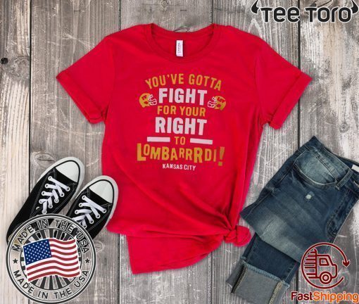 YOU’VE GOTTA FIGHT FOR YOUR RIGHT TO LOMBARDI KANSAS CITY OFFICIAL T-SHIRT