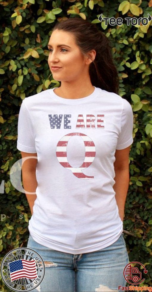 WWG1WGA 17 SHIRT WE ARE Q HOT T-SHIRT