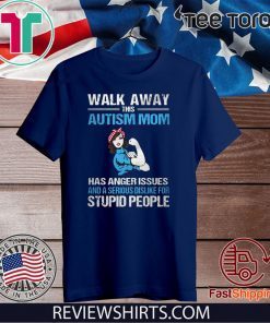 Walk Away This Autism Mom Official T-Shirt