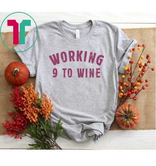 Working 9 To Wine Funny Saying Professional Job Quotes Dress Shirt