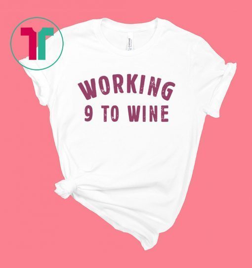 Working 9 To Wine Funny Saying Professional Job Quotes Dress Shirt