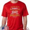 YOU’VE GOTTA FIGHT FOR YOUR RIGHT TO LOMBARDI KANSAS CITY GIFT T-SHIRT