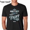 You Don’t Get What You Don’t Fight For Warren 2020 T-Shirt