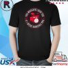 You Would Be Loud Too If I Were Banging You Funny Drummer T-Shirt