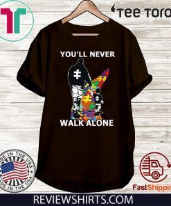 You'll Never Walk Alone Shirt - Autism Awareness 2020 T-Shirt