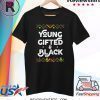 Young Gifted And Black Shirt African Black History Month T-Shirt