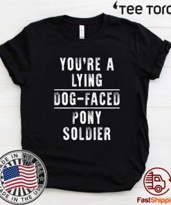 You're a Lying Dog-Faced Pony Soldier Joe Biden Shirt T-Shirt
