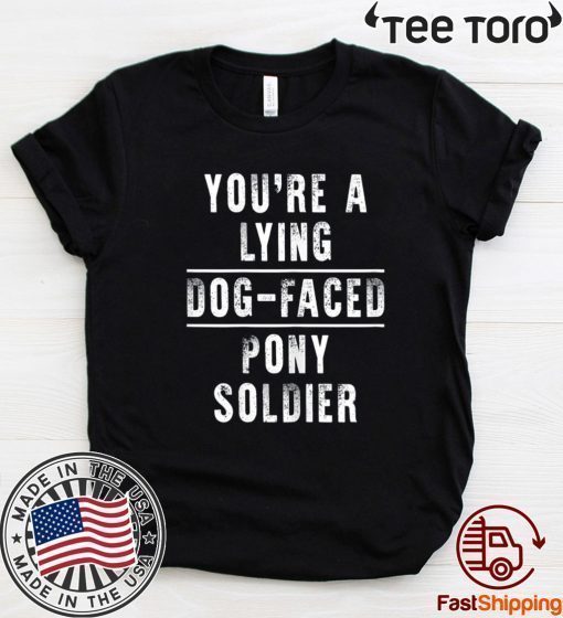 You're a Lying Dog-Faced Pony Soldier Joe Biden Shirt T-Shirt