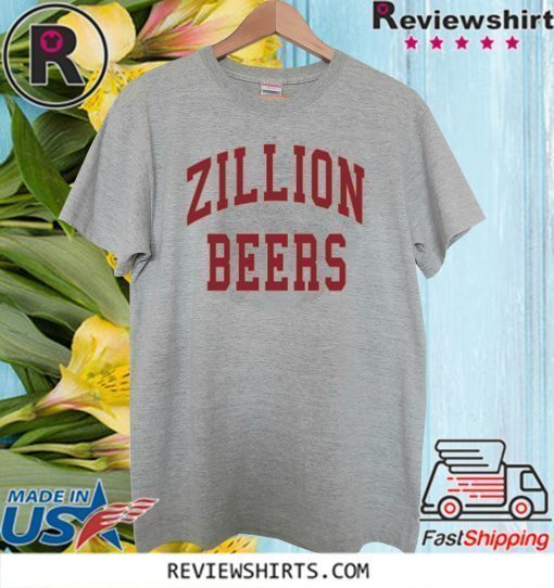 Zillion Beers Hot T-Shirt