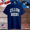 Zillion Beers Shirt T-Shirt