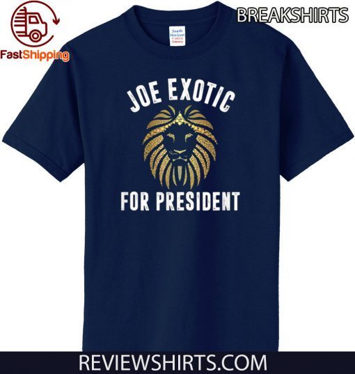 2020 Joe Exotic For President Shirt