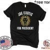 2020 Joe Exotic For President Shirt