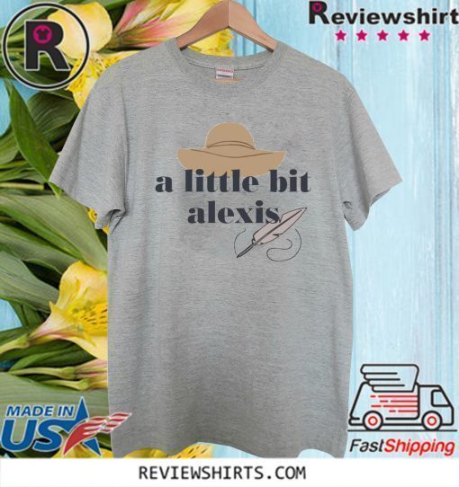 A little bit alexis 2020 T-Shirt