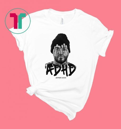 ADHD Joyner Lucas Shirt