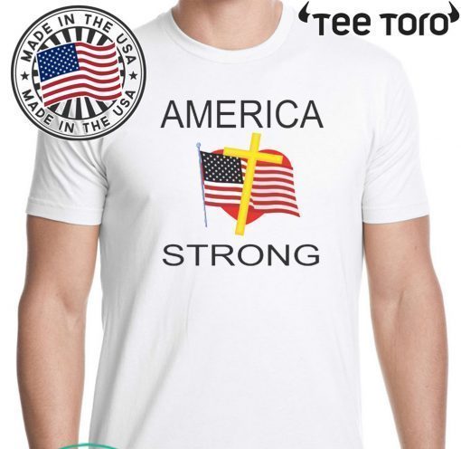 AMERICA STRONG T SHIRT