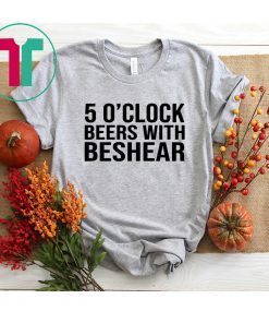 ANDY BESHEAR 5 O’CLOCK BEERS WITH BESHEAR SHIRT