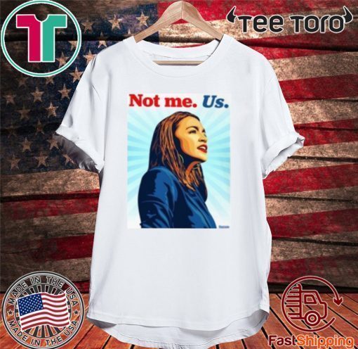 AOC NOT ME Alexandria O Cortez US Shirt