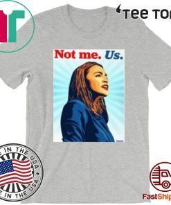 AOC NOT ME Alexandria O Cortez US Shirt