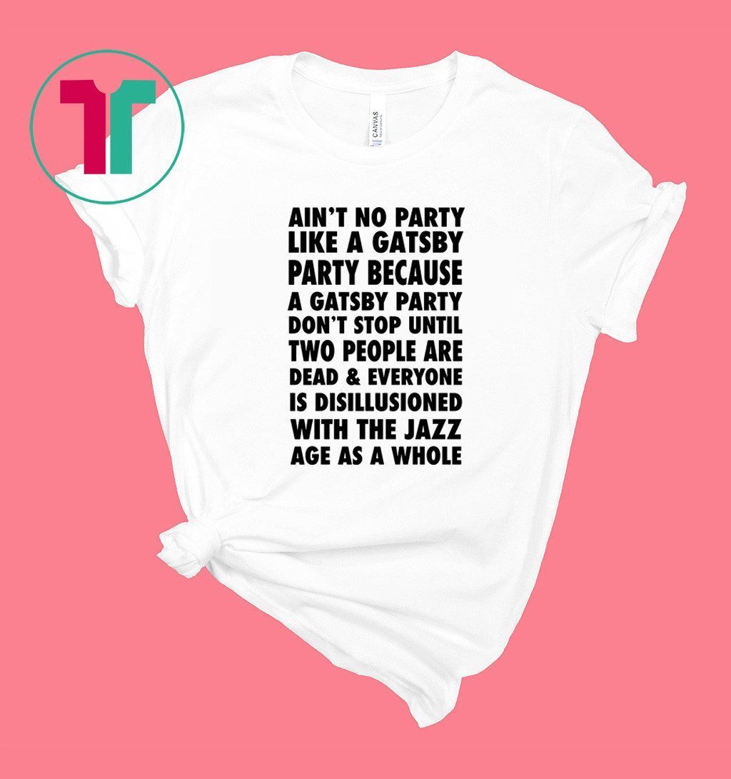 Ain T No Party Like A Gatsby Party Shirt Shirtsmango Office