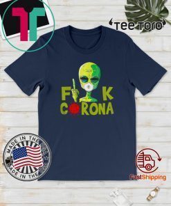 Alien Fuck Corona Covid 19 Shirt T-Shirt