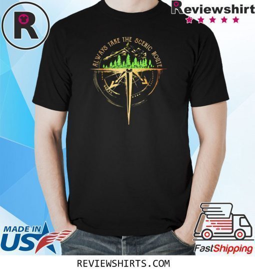 Always take the scenic route shirt