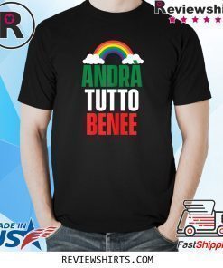 Andrà Tutto Bene Everything Is Going To Be OK Italian Flag T-Shirt