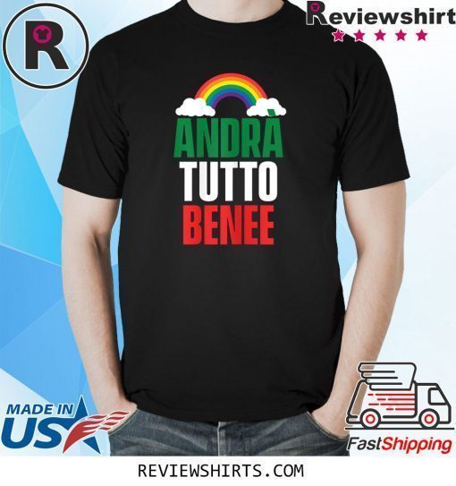 Andrà Tutto Bene Everything Is Going To Be OK Italian Flag T-Shirt