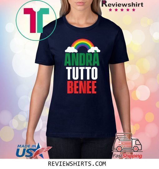 Andrà Tutto Bene Everything Is Going To Be OK Italian Flag T-Shirt