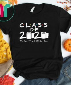 Apocalypse Class of 2020 The Year When Shit Got Real 2020 T-Shirt