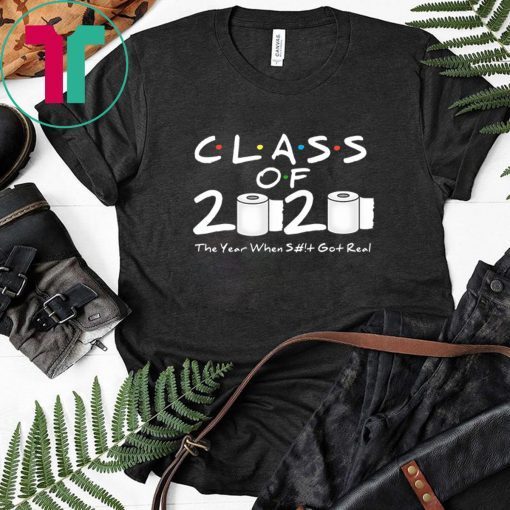 Apocalypse Class of 2020 The Year When Shit Got Real 2020 T-Shirt