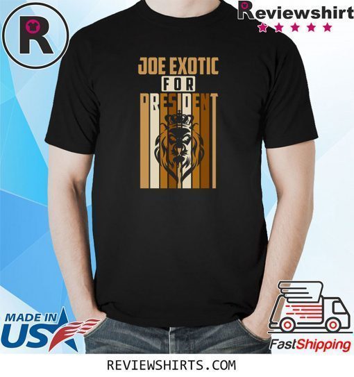 Apparel Joe Exotic For President Shirt