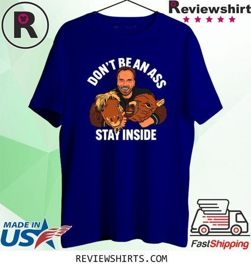 Arnold Schwarzenegger Stay Inside Shirt