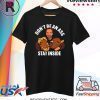 Arnold Schwarzenegger Stay Inside Shirt