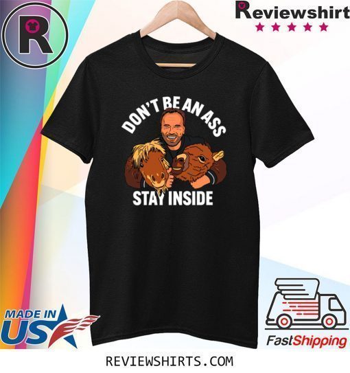 Arnold Schwarzenegger Stay Inside Shirt