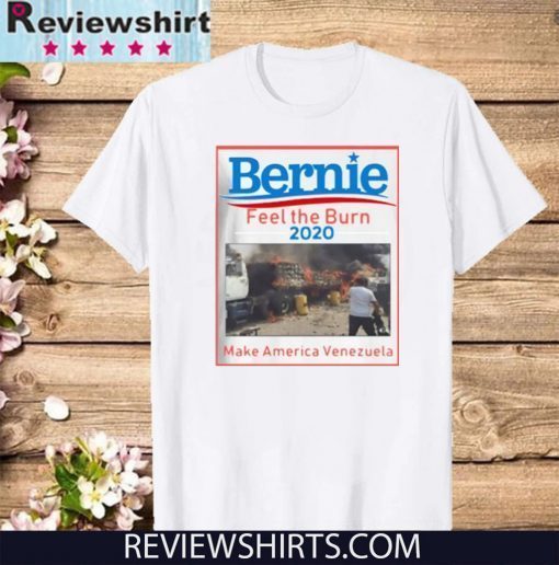 BERNIE 2020 FEEL THE BERN MAKE AMERICA VENEZUELA SHIRT