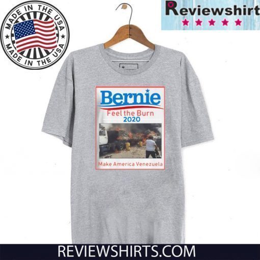 BERNIE 2020 FEEL THE BERN MAKE AMERICA VENEZUELA SHIRT