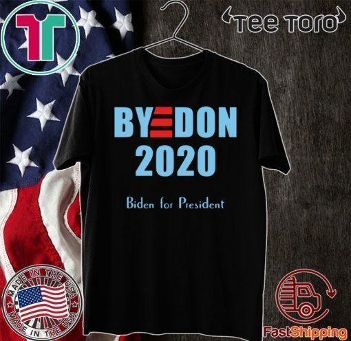 BYE DON 2020 Shirt Joe Biden for President T-Shirt
