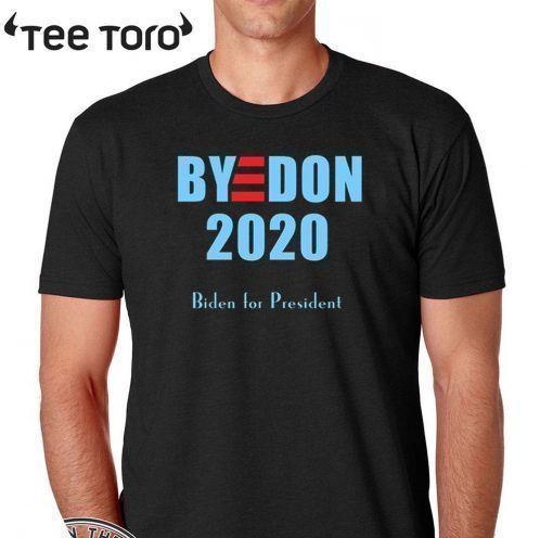 BYE DON 2020 T-Shirt - Joe Biden for President