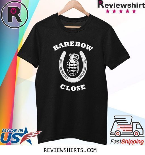 Barebow Close Archery Humor Shirt