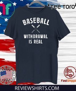 Baseball Withdrawal Is Real Sport 2020 T-Shirt