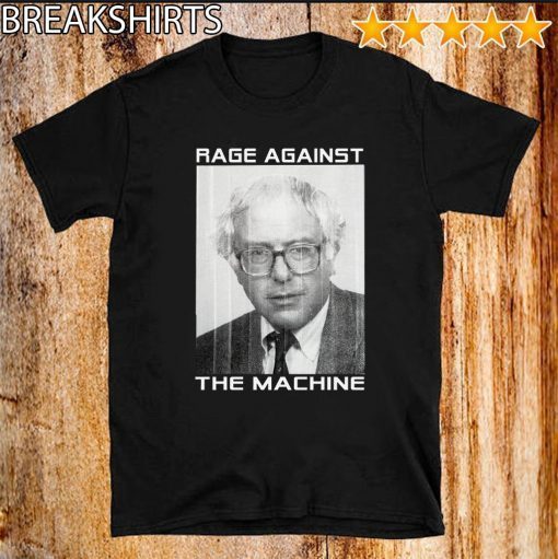 Bernie 2020 Rage Against The Machine Shirt