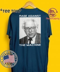 Bernie 2020 Rage Against The Machine Shirt