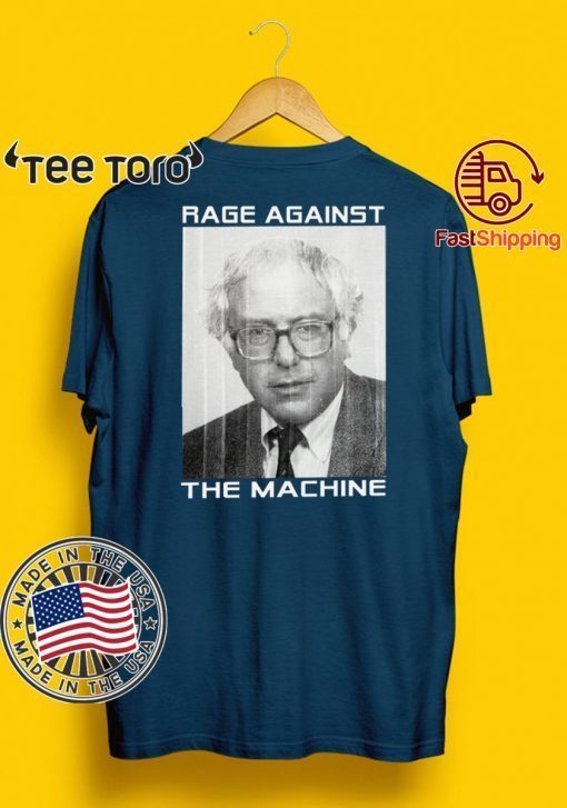 Bernie 2020 Rage Against The Machine Shirt