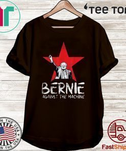 Bernie Sanders Against The Machine Red Star 2020 President For T-Shirt