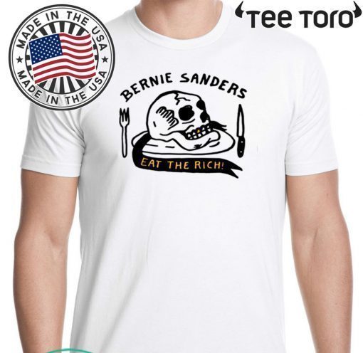 Bernie Sanders Eat The Rich Shirt