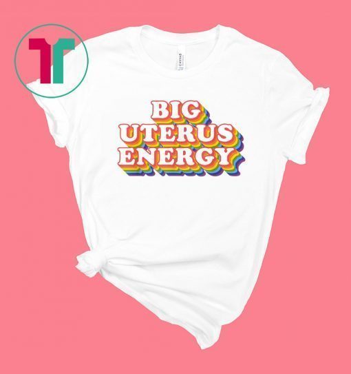 Big Uterus Energy Feminist Slogan T-Shirt