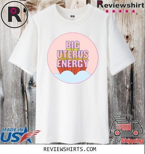 Big Uterus Energy T-Shirt