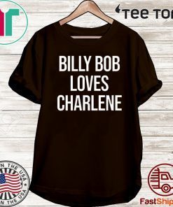 Billy Bob Loves Charlene Shirts