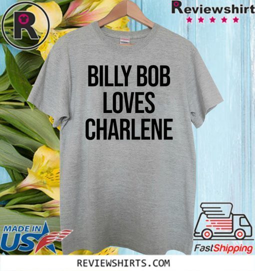 Billy Bob Loves Charlene 2020 T-Shirt